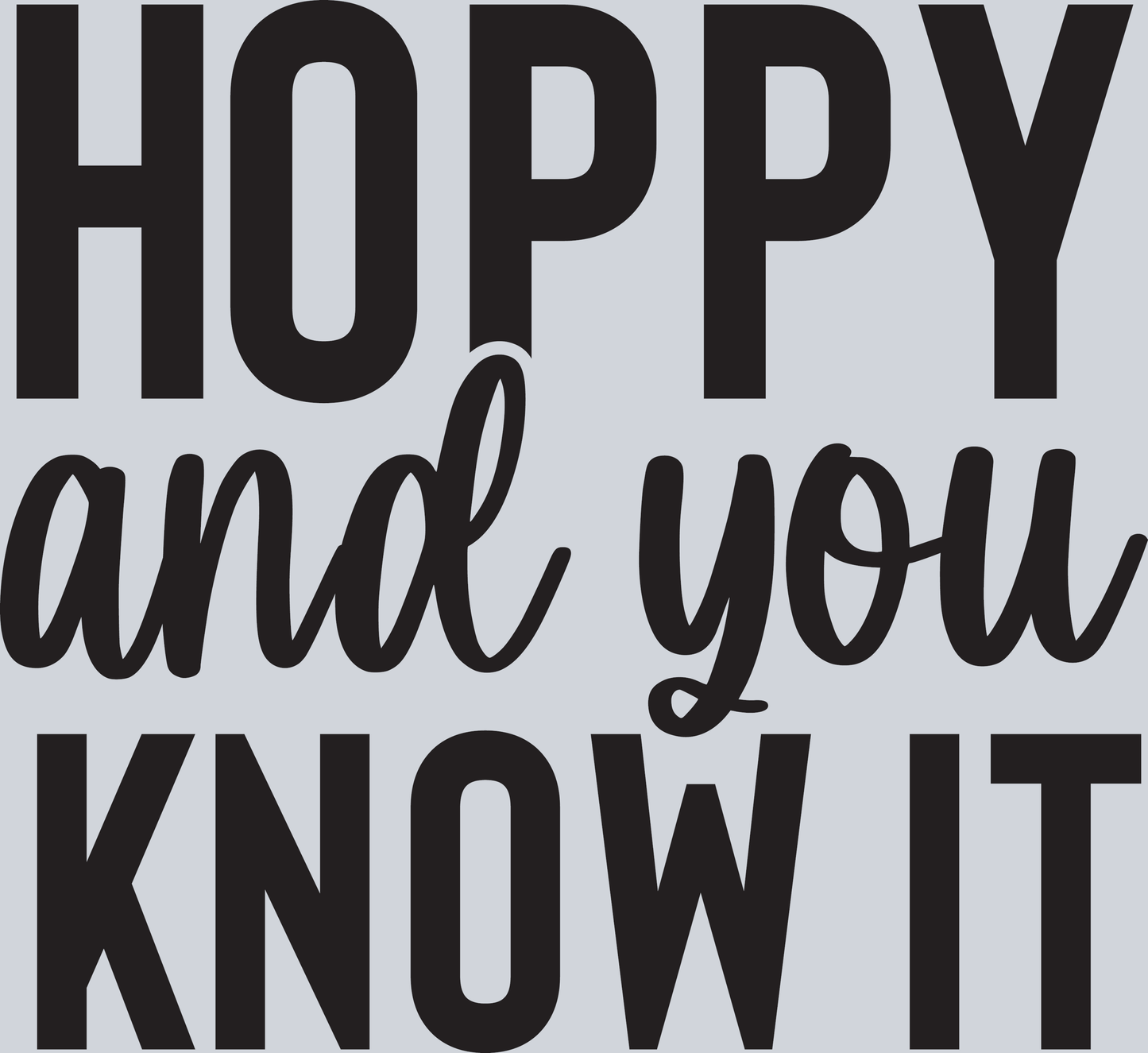 Hoppy and you know it