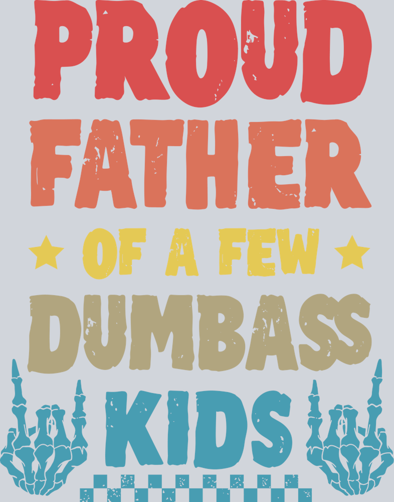Proud Father of a few dumb kids