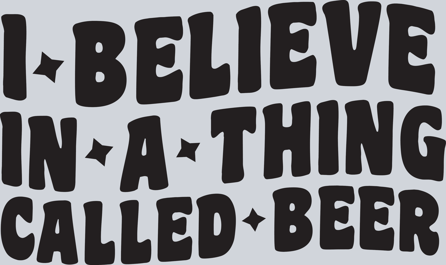 I Believe in a think called Beer