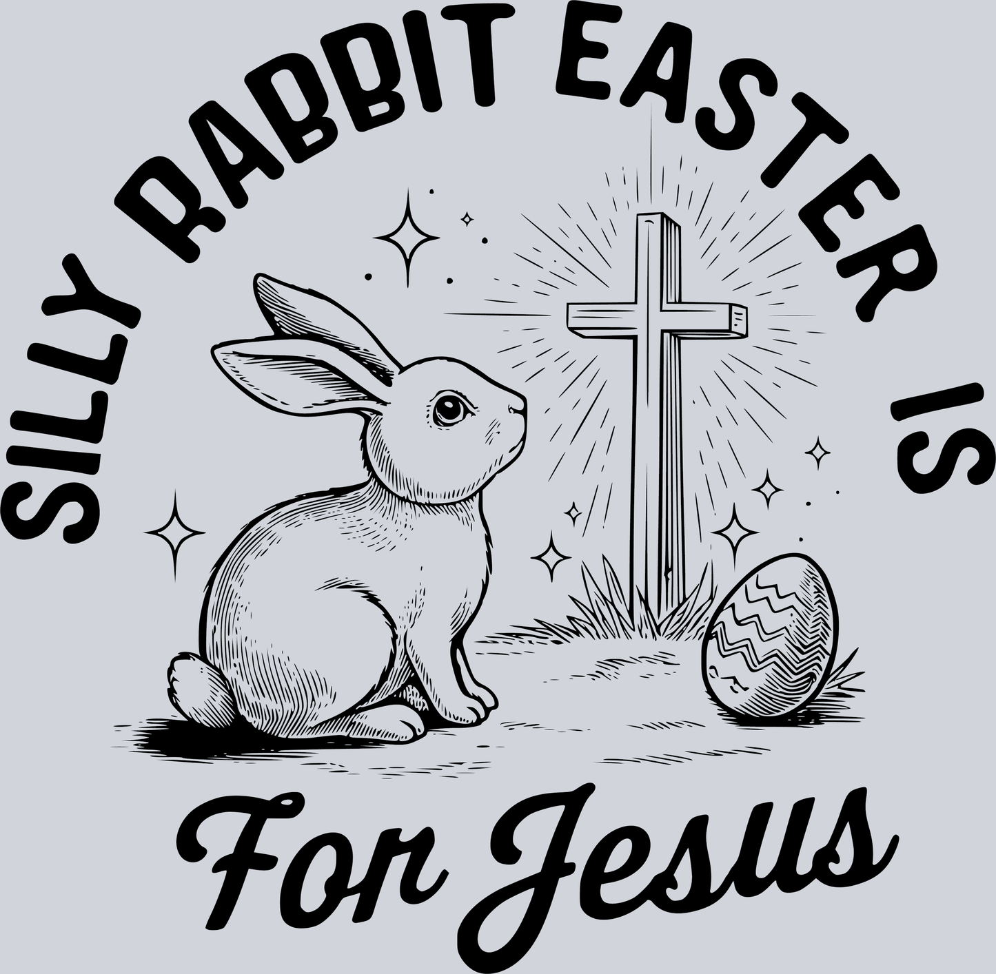 Silly Rabbit Easter Is For Jesus