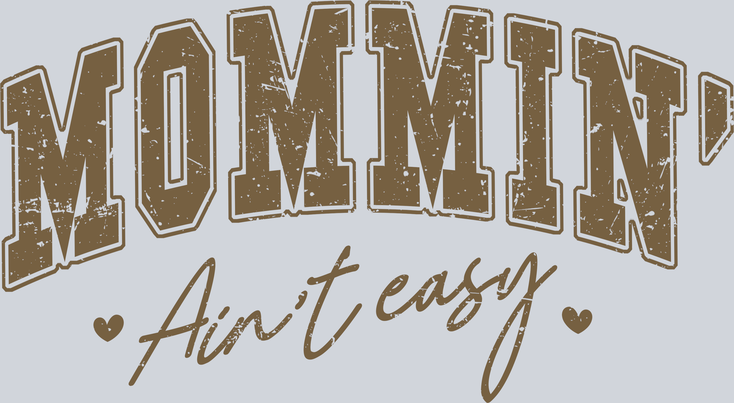 Mommin' Aint Easy