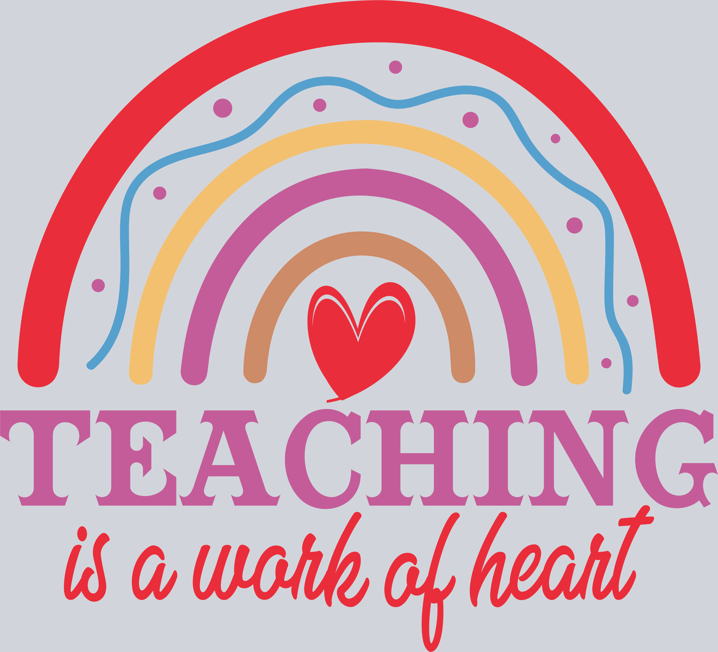 Teaching Is a work of heart