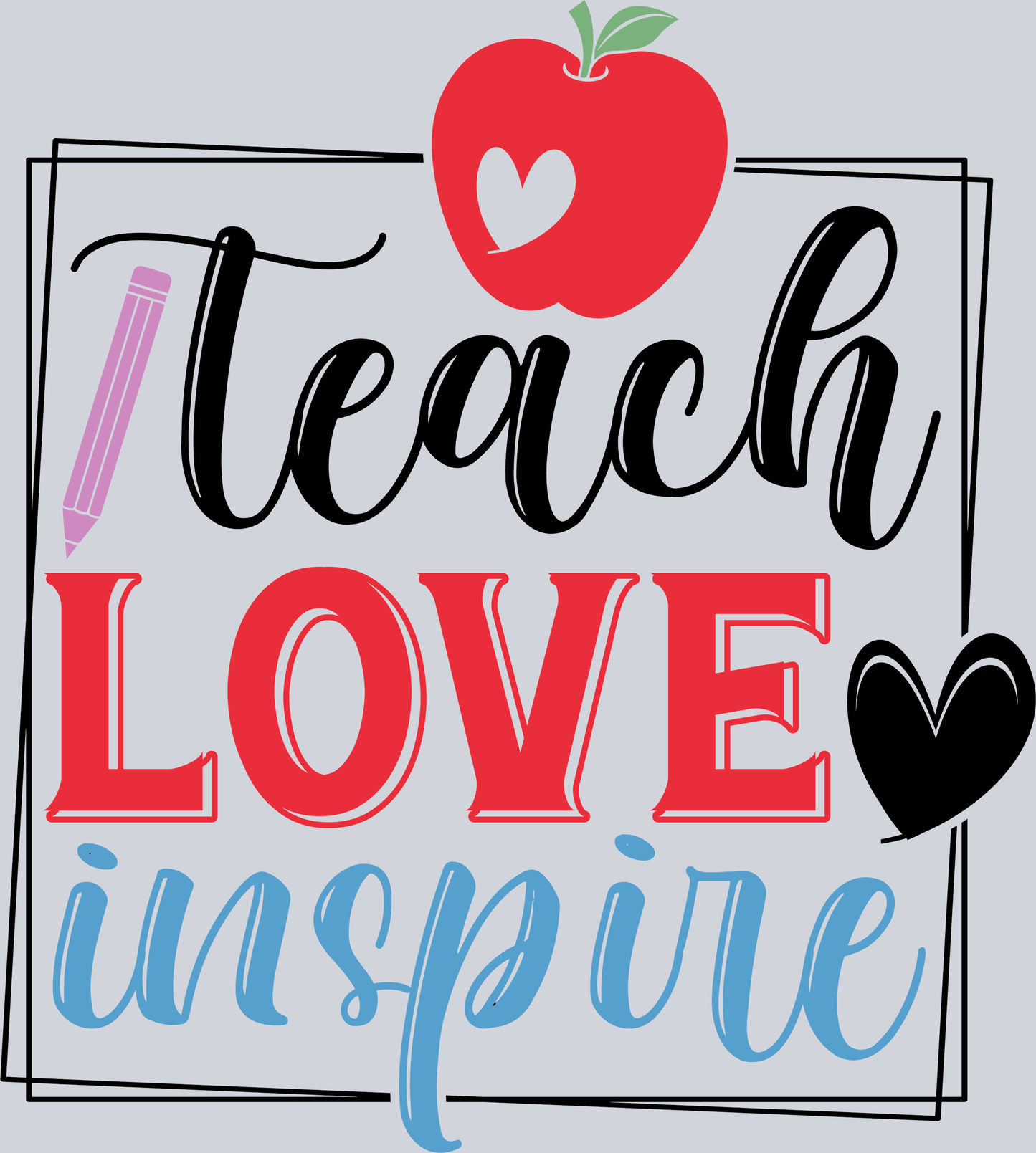 Teach love inspire