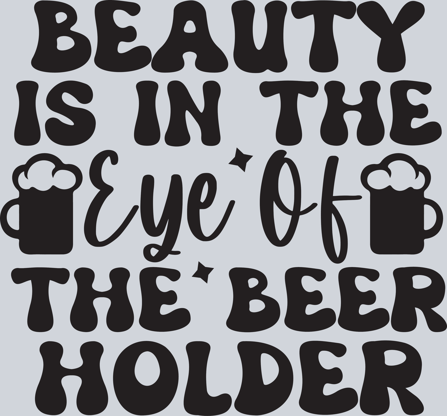 Beauty is in the eye of the beer holder