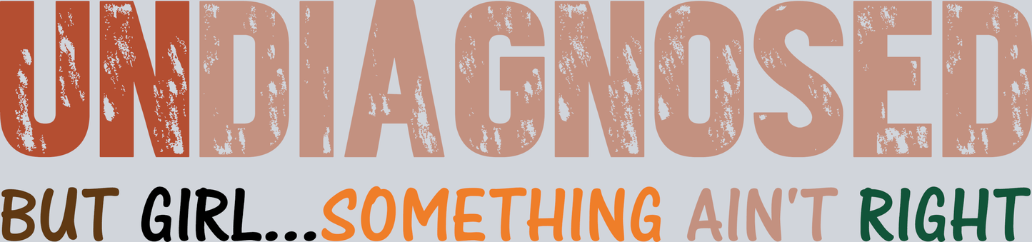 Undiagnosed but girl....