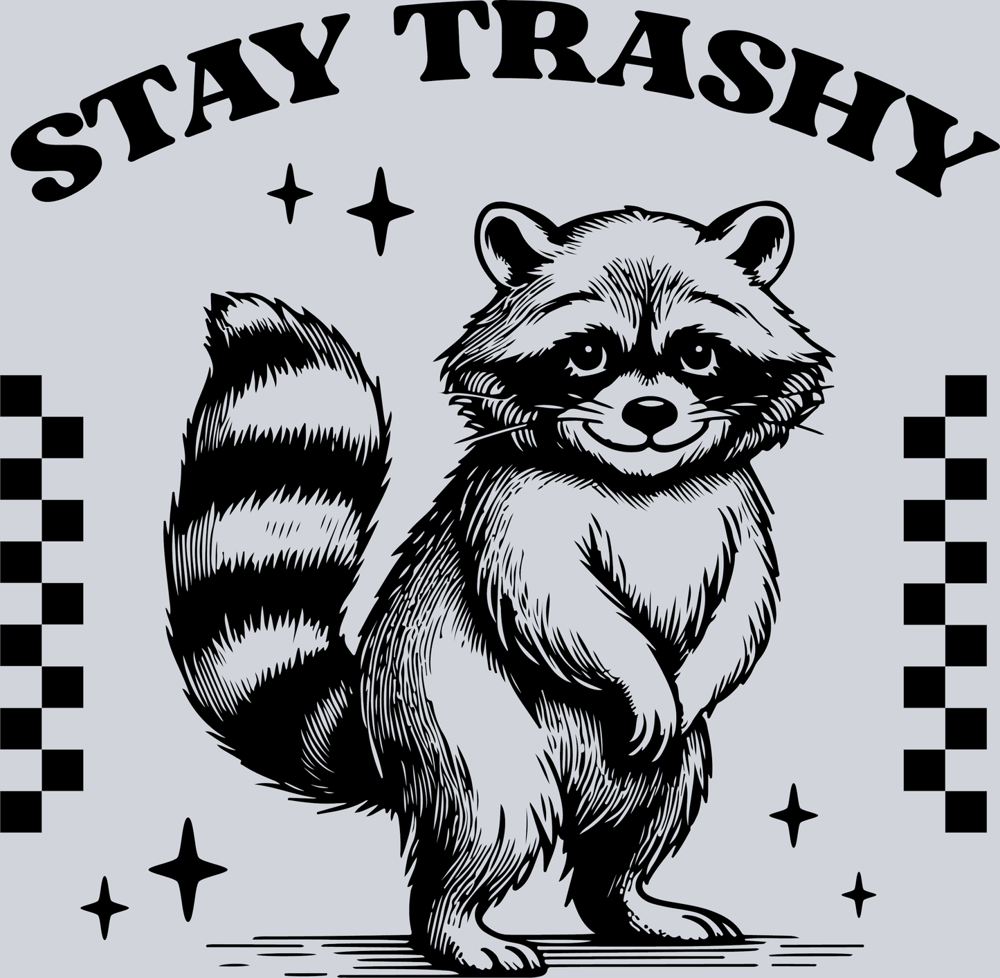 Stay trashy