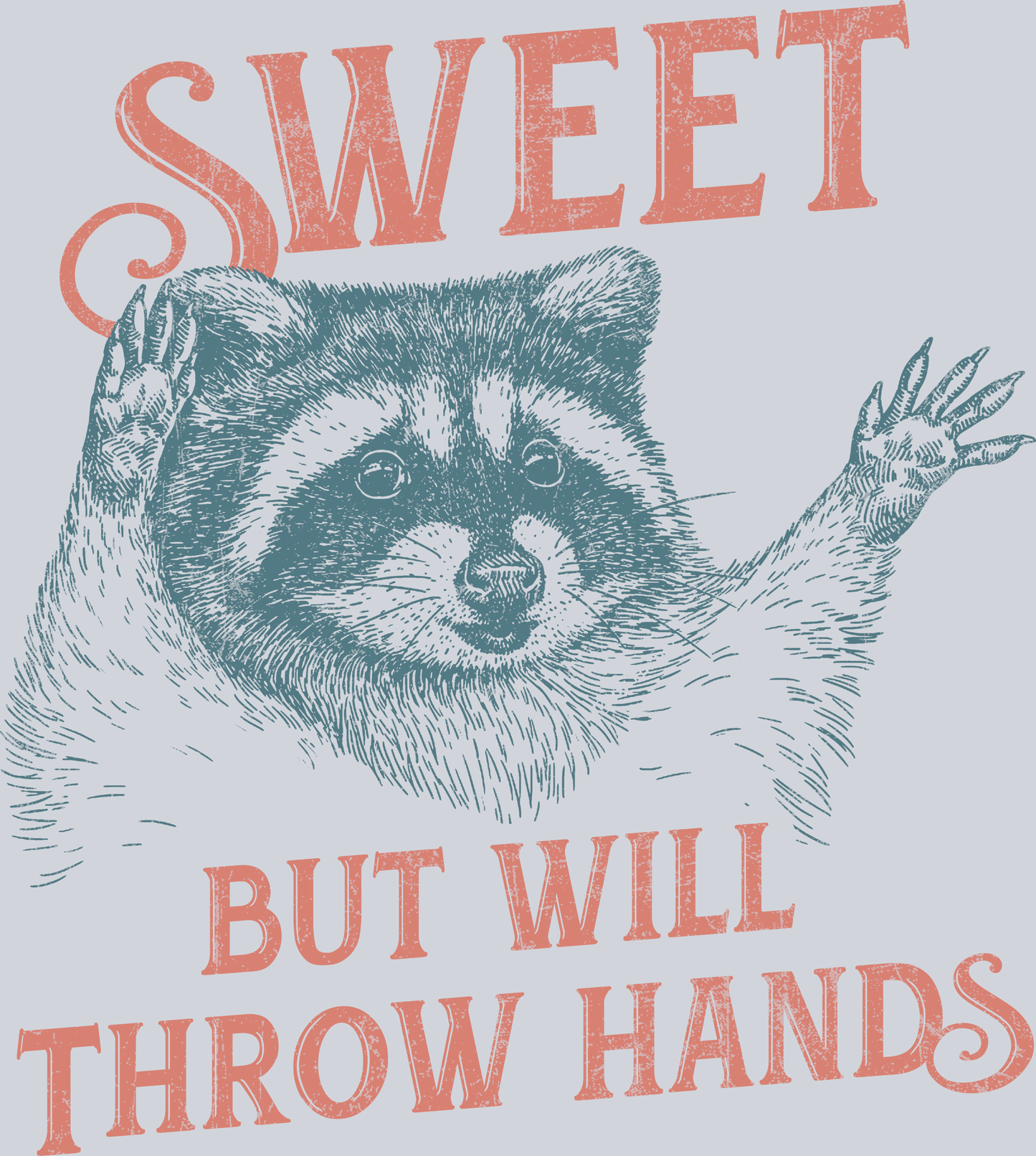 Sweet but will throw hands