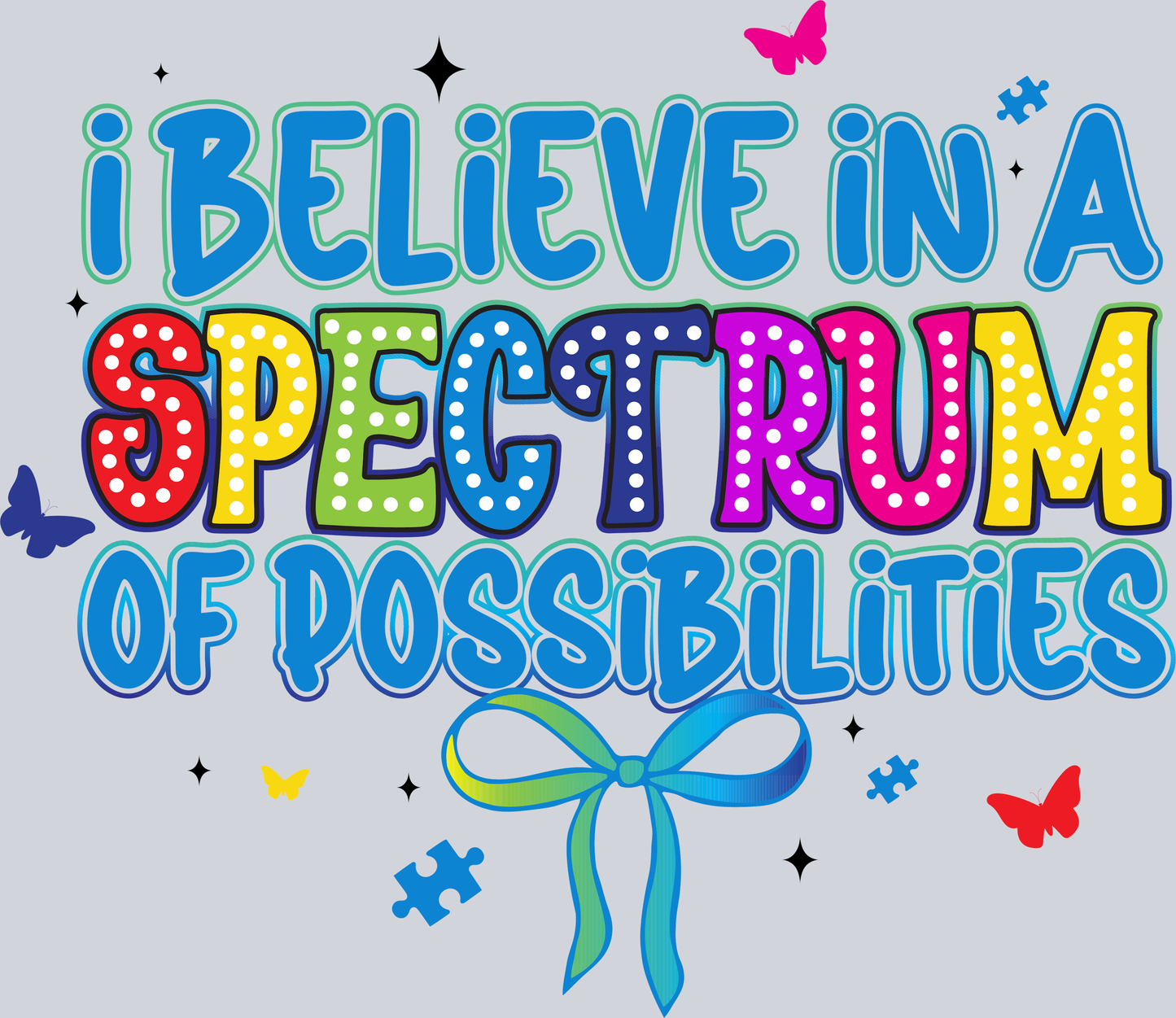 I believe in a spectrum of possibilities
