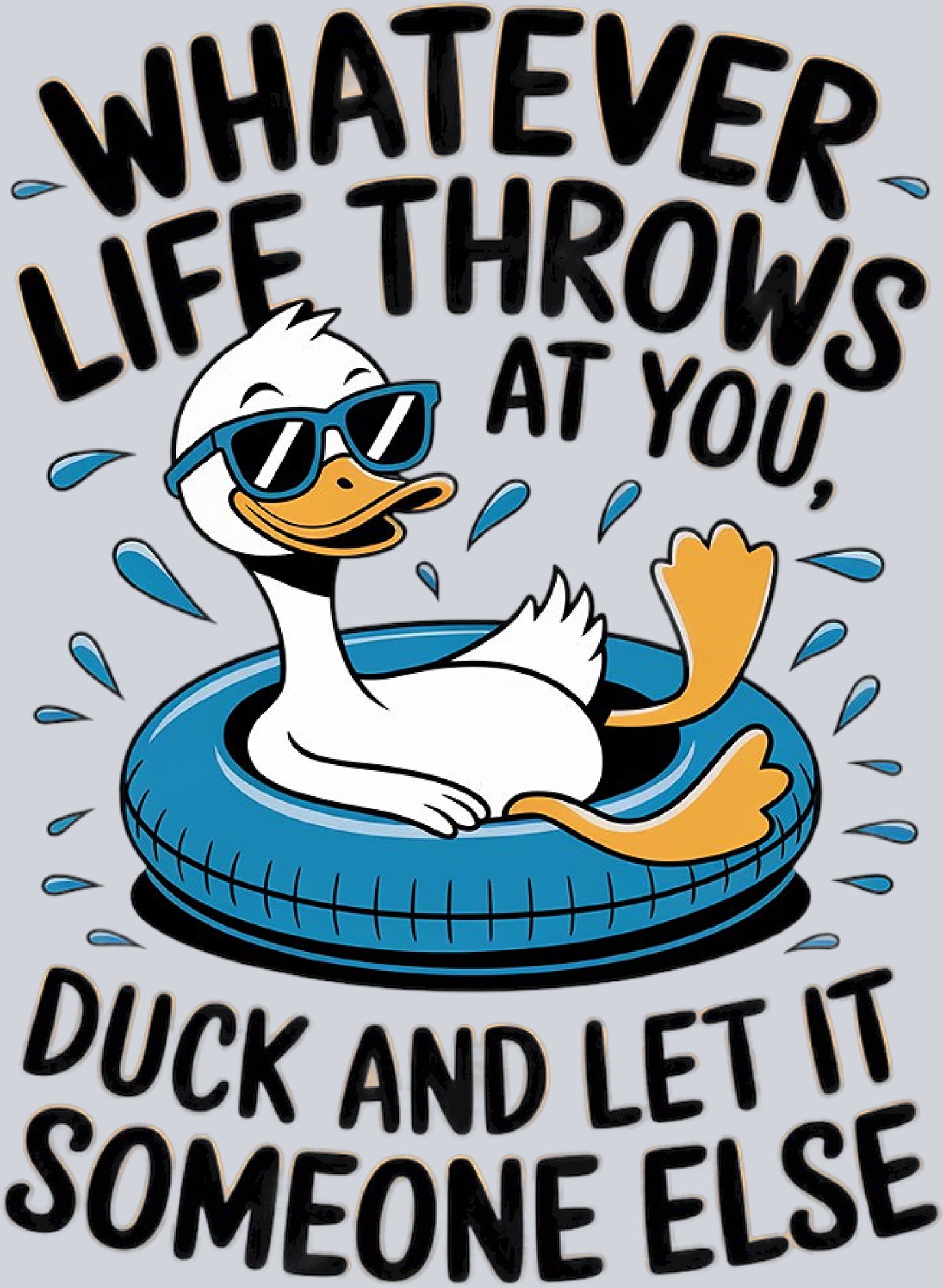Whatever life throws at you, Duck