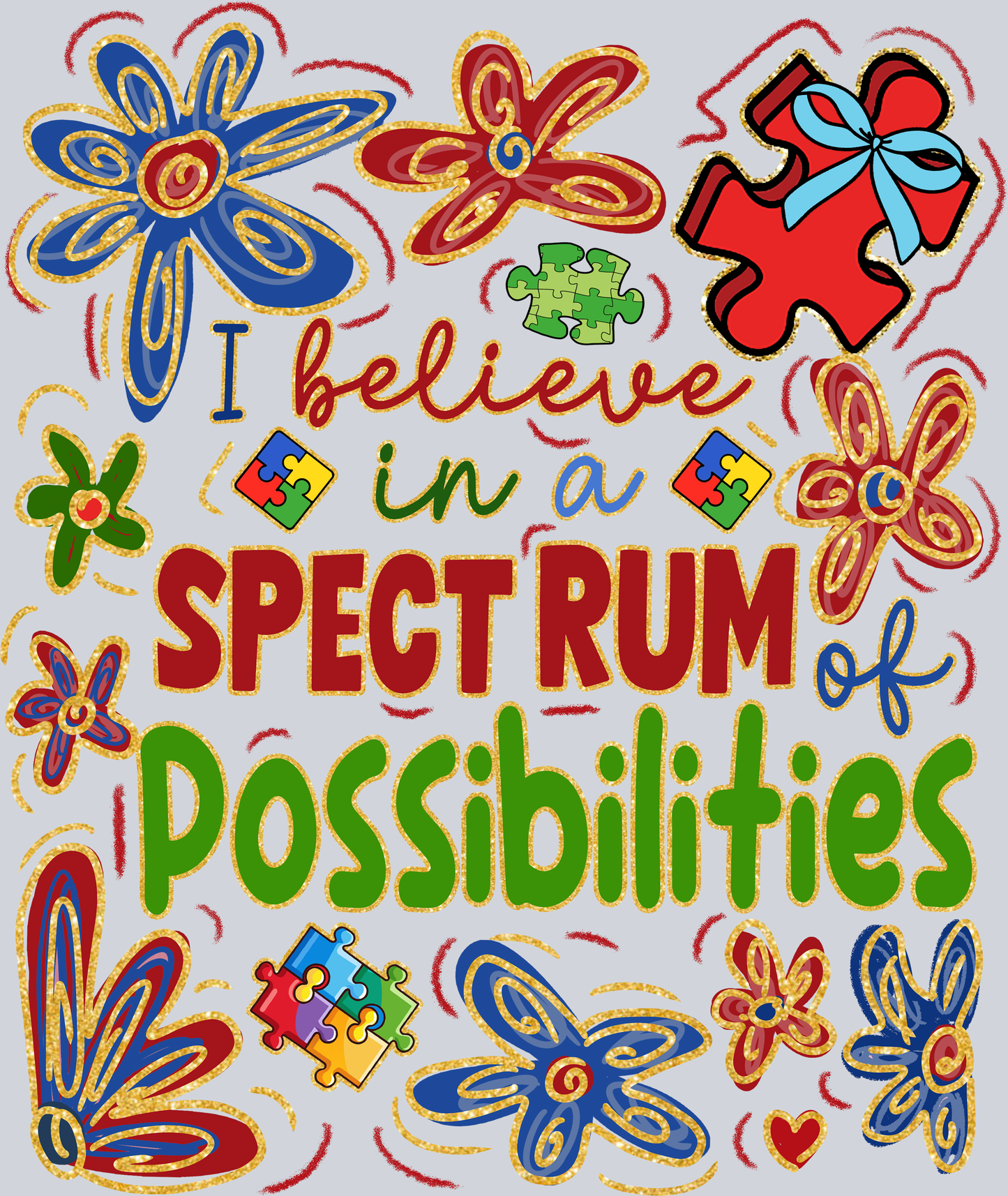 I believe in a spectrum of possibilities flowers