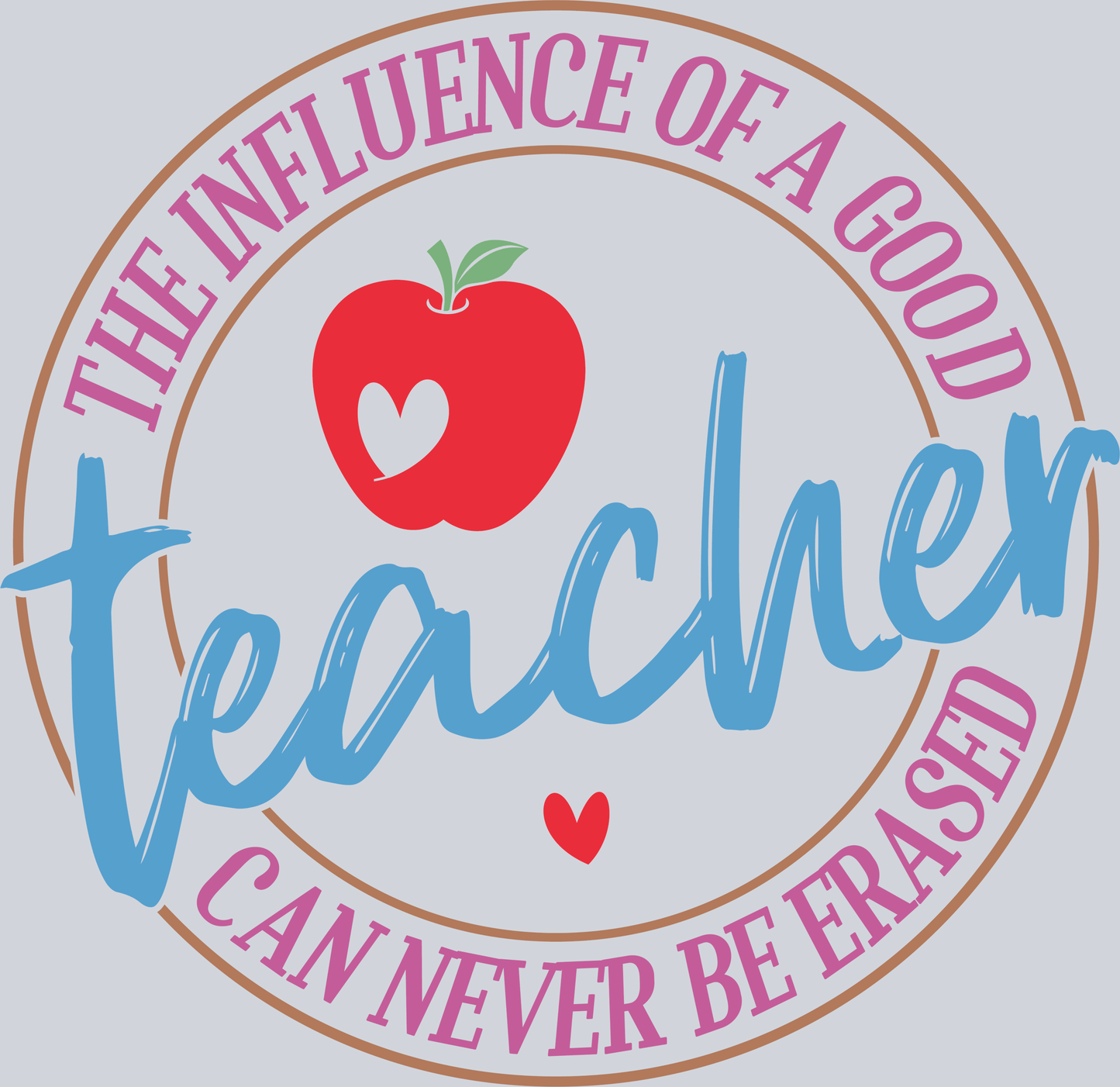 The influence of a good teacher can never be erased